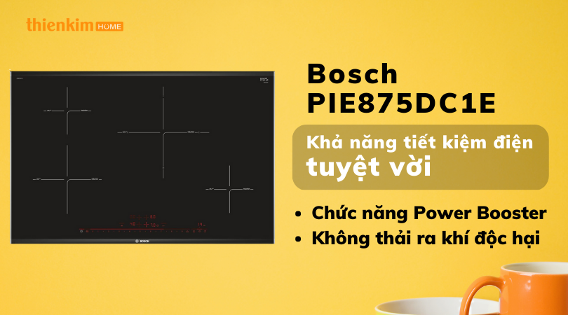 Bếp từ Bosch PIE875DC1E Serie 8 tiết kiệm điện năng
